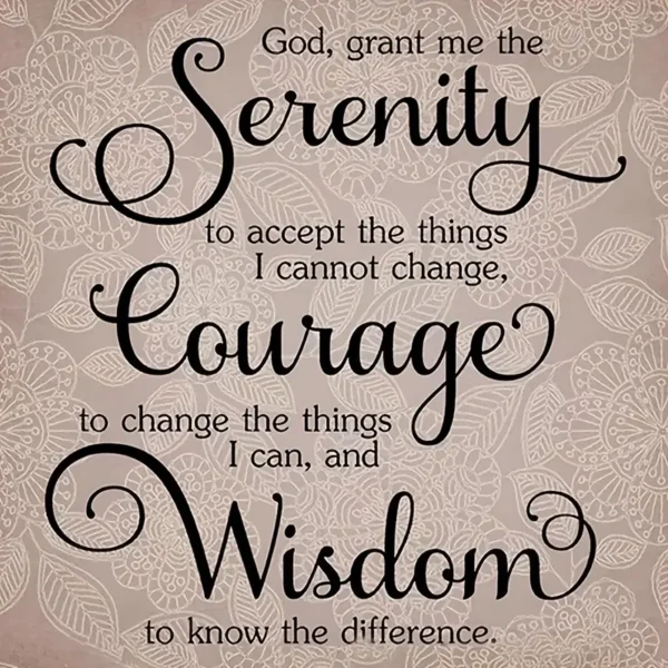 God Grant Me The Serenity.....